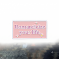 Romanticize